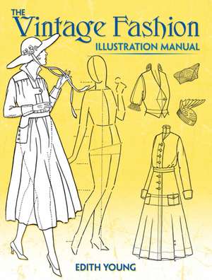 The Vintage Fashion Illustration Manual de Edith Young