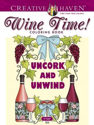 Creative Haven Wine Time! Coloring Book de Jo Taylor