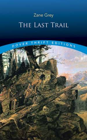 The Last Trail de Zane Grey