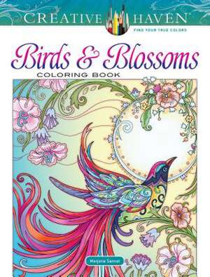 Creative Haven Birds and Blossoms Coloring Book de Marjorie Sarnat