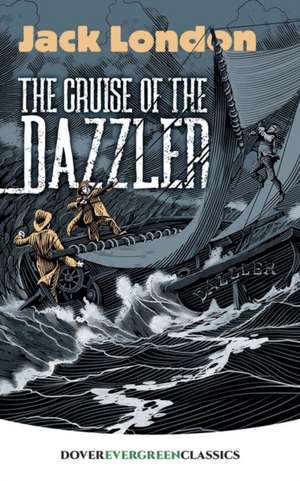 The Cruise of the Dazzler de Jack London