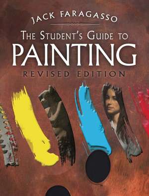 The Student's Guide to Painting de Jack Faragasso