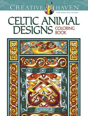 Buziak, C: Creative Haven Celtic Animal Designs Coloring Boo de Cari Buziak