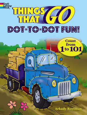 Things That Go Dot-To-Dot Fun! de Arkady Roytman