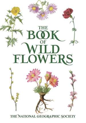 Book of Wild Flowers de The National Geographic