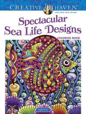 Creative Haven Spectacular Sea Life Designs Coloring Book de Angela Porter