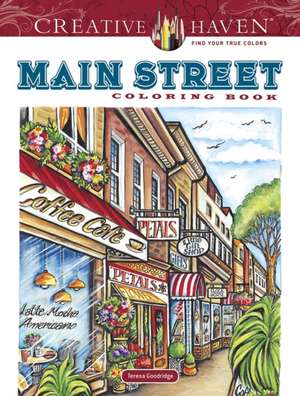 Creative Haven Main Street Coloring Book de Teresa Goodridge