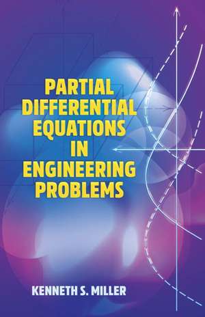 Partial Differential Equations in Engineering Problems de Kenneth Miller