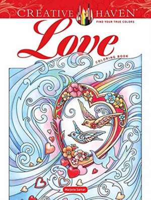 Creative Haven Love Coloring Book de Marjorie Sarnat