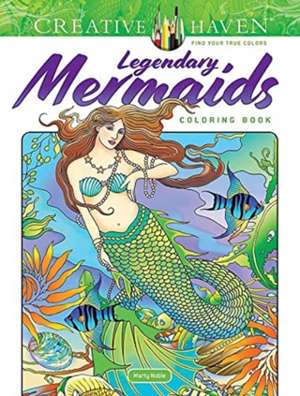 Creative Haven Legendary Mermaids Coloring Book de Marty Noble