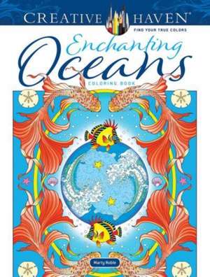 Creative Haven Enchanting Oceans Coloring Book de Marty Noble