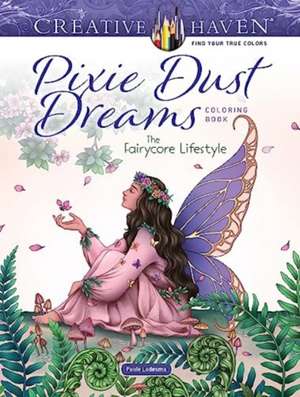 Creative Haven Pixie Dust Dreams Coloring Book: the Fairycore Lifestyle de Paule Ledesma