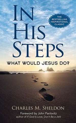 In His Steps de Charles M Sheldon