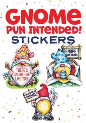 Gnome Pun Intended! Stickers de Teresa Goodridge