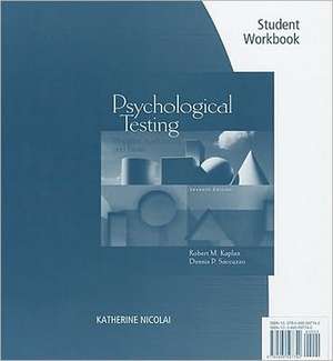 Student Workbook for Kaplan/Saccuzzo's Psychological Testing: Principles, Applications, and Issues, 7th de Dennis (San Diego State University) Saccuzzo