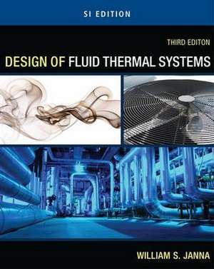 Design of Fluid Thermal Systems - SI Version de William Janna