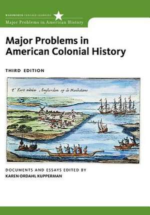 Major Problems in American Colonial History: Documents and Essays de Karen Ordahl Kupperman