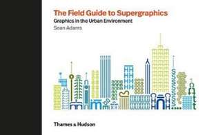 The Field Guide to Supergraphics de Sean Adams