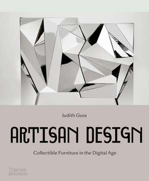 Artisan Design: Collectible Furniture in the Digital Age de Judith Gura