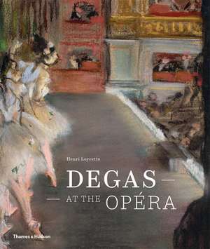 Degas at the Opera de Henri Loyrette