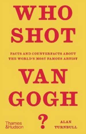 Who Shot Van Gogh? de Alan Turnbull