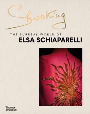 Shocking: The Surreal World of Elsa Schiaparelli de Marie-Sophie Carron de la Carriere