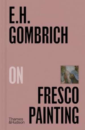 E.H.Gombrich on Fresco Painting de E. H. Gombrich