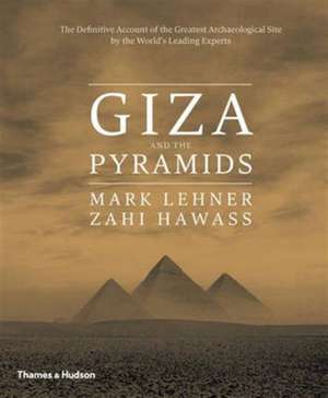 Giza and the Pyramids de Mark Lehner