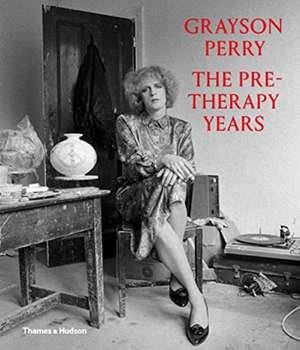 Grayson Perry: The Pre-Therapy Years de Catrin Jones