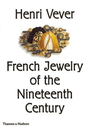 Henri Vever: French Jewelry of the Nineteenth Century de Henri Vever