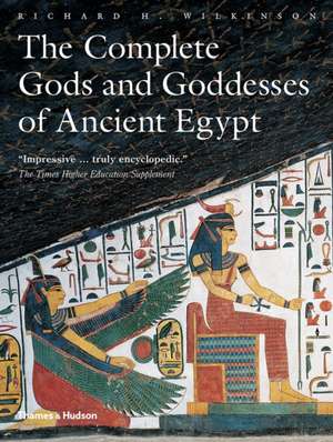 The Complete Gods and Goddesses of Ancient Egypt de Richard H. Wilkinson