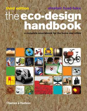 Eco-Design Handbook: Complete Sourcebook for Home and Office3rd E de Alastair Fuad-Luke