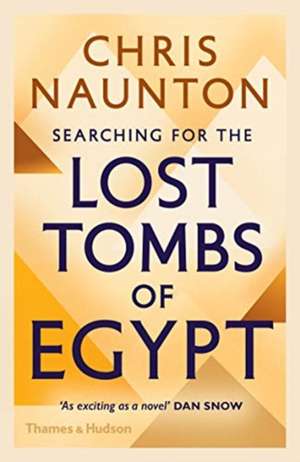 Searching for the Lost Tombs of Egypt de Chris Naunton