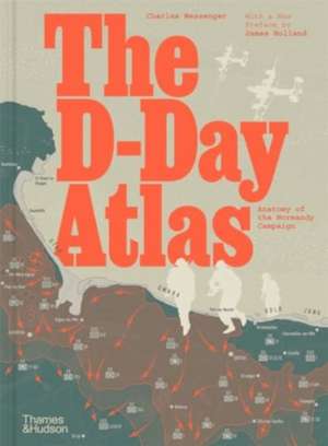 The D-Day Atlas de Charles Messenger