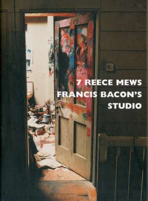 7 Reece Mews. Francis Bacon's Studio de John Edwards