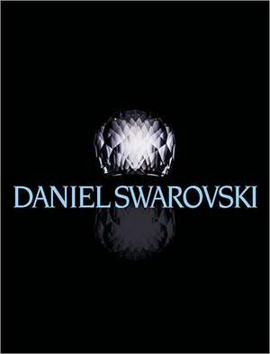 Daniel Swarovski: A World of Beauty de Markus Langes-Swarovski