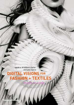 Digital Visions for Fashion + Textiles de Sarah E. Braddock Clarke