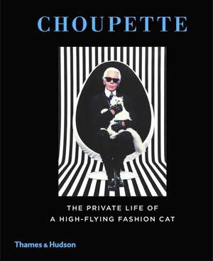 Choupette: The Private Life of High-Flying Fashion Cat de Patrick Mauries