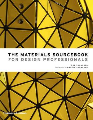 The Materials Sourcebook for Design Professionals de Rob Thompson