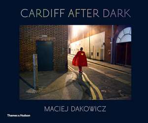 Cardiff After Dark de Maciej Dakowicz