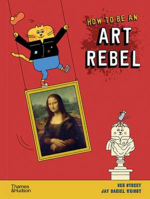 How to be an Art Rebel de Ben Street