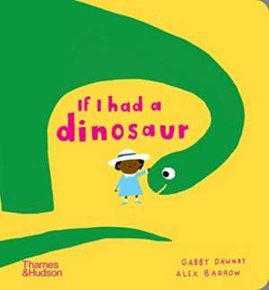 If I had a dinosaur de Gabby Dawnay