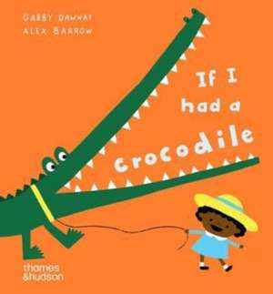 If I had a crocodile de Alex Barrow