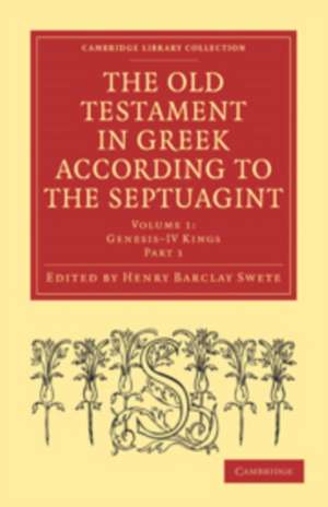 The Old Testament in Greek According to the Septuagint: Volume 1, Genesis IV Kings de Henry Barclay Swete