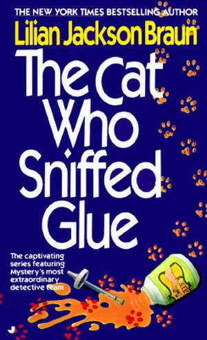 The Cat Who Sniffed Glue de Lilian Jackson Braun