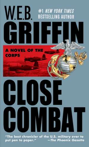 Close Combat de W. E. B. Griffin