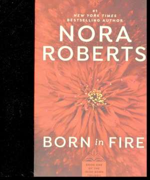 Born in Fire: The Born In Trilogy #1 de Nora Roberts