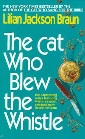 The Cat Who Blew the Whistle de Lilian Jackson Braun