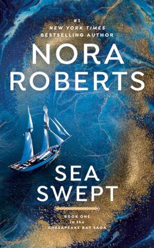 Sea Swept: The Chesapeake Bay Saga #1 de Nora Roberts