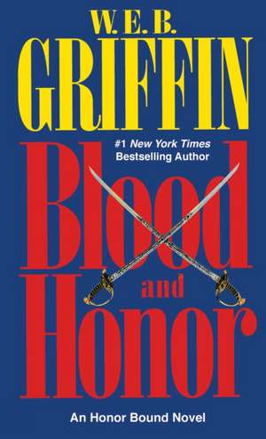 Blood and Honor de W. E. B. Griffin